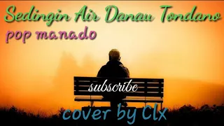 Download lagu untuk mantan|| sedingin air Danau Tondano || cover Clx MP3