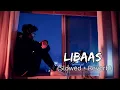 Libaas ( Slowed+Reverb) Lofi Song / KAKA