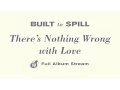 Download Lagu Built To Spill - There's Nothing Wrong With Love [FULL ALBUM STREAM]