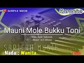 Download Lagu KARAOKE MAU MOLE BUKKU TONI || CIPT . RATIH INDRIANTO NADA CEWEK + LIRIK