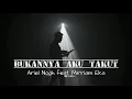 Download Lagu bukanya aku takut - Aril Noah ft marriam Eka