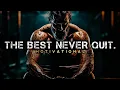 Download Lagu THE BEST NEVER QUIT | MOTIVATIONAL SPEECH | IT'S NOT OVER WHEN YOU LOOSE