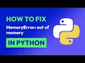 How to fix MemoryError out of memory in Python