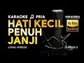 Download Lagu HATI KECIL PENUH JANJI (KARAOKE) - Jamal Mirdad🎵 Nada PRIA