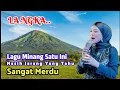 Download Lagu LANGKA, LAGU MINANG YANG SATU INI MASIH JARANG YANG TAHU, SANGAT MERDU MENDAYU MENYENTUH KALBU