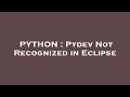 PYTHON Pydev Not Recognized in Eclipse
