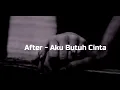Download Lagu After - Aku Butuh Cinta Lirik