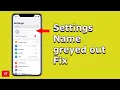 iPhone settings name greyed out How do I Fix my greyed Apple ID