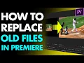 HOW TO REPLACE OLD FILES IN PREMIERE PRO How To Use Replace Footage Feature