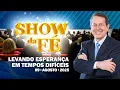 Download Lagu Show da Fé | Levando esperança em tempos difíceis (09/08/25)