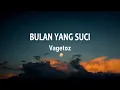 Vagetoz - Bulan Yang Suci | Lagu Religi (Lirik Lagu)