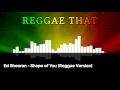 Ed Sheeran - Shape of You [Reggae Version]