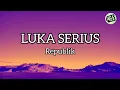 Lagu LUKA SERIUS - REPVBLIK (Lyrics)