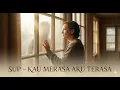 SUP – Kau Merasa Aku Terasa (IXORA Cover)