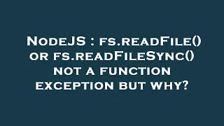 NodeJS fs readFile or fs readFileSync not a function exception but why