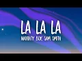 Naughty Boy - La La La (Sped Up) ft. Sam Smith (Lyrics)