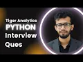 Python Interview Question Tiger Analytics Udit Soni