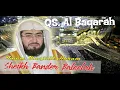 Download Lagu Al Baqarah - Full, Syeikh Bandar Balelah. Arab latin.