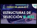 Curso de Java Estructuras de seleccion if-else y operador condicional ternario