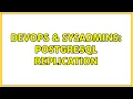 DevOps SysAdmins PostgreSQL replication