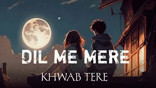 dil me mere khwab tere slowed reverb gulabi aankhen trending songs