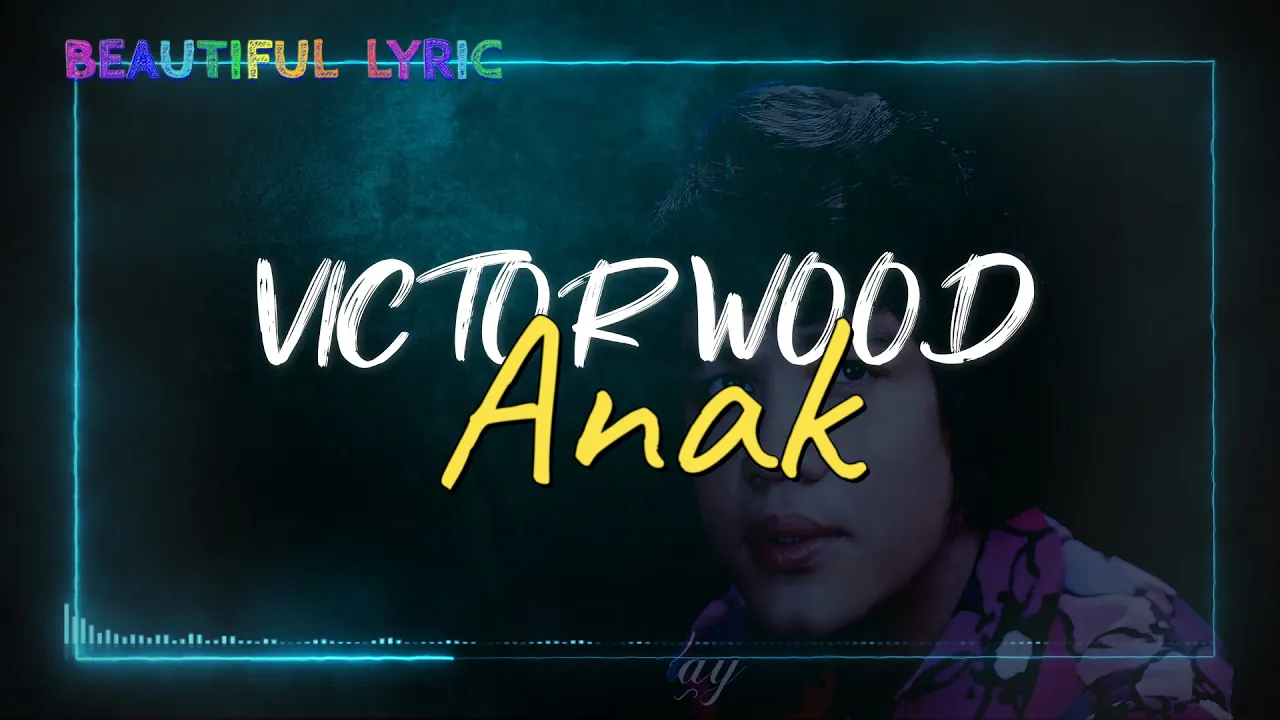 VICTOR WOOD - ANAK VERSI INDONESIA VIDEO LYRIC VICTOR WOOD - ANAK VERSI INDONESIA VIDEO LYRIC