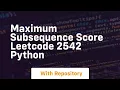 maximum subsequence score leetcode 2542 python