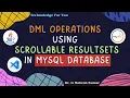 DML OPERATIONS USING SCROLLABLE RESULTSETS IN MYSQL DATABASE
