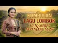 Lagu KUMPULAN LAGU SASAK PALING MANTAP SEPANJANG MASA MAIQ MERES METON 