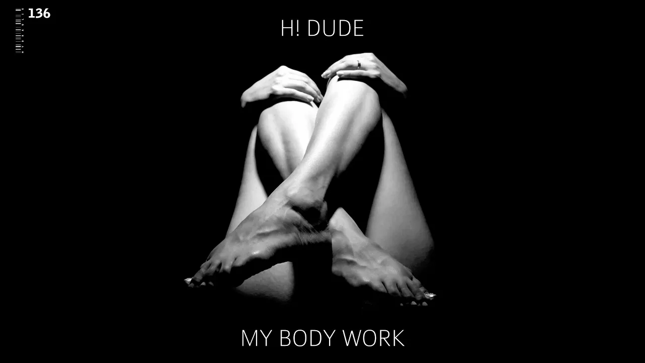 H! Dude - My Body Work (Original Mix)