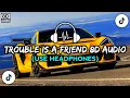 Lagu TROUBLE IS A FRIEND 8D AUDIO | TIKTOK VIRAL FULL BASS | DJ 8D REMIX