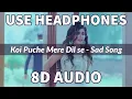 Download Lagu Koi Puche Mere Dil Se Kaise Zeher Piya Hai- Sad Song | 8D Bass Boosted | 8D Sound | Impulse music