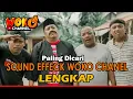 SOUND EFFECK WOKO CHANEL YANG PALING DI CARI LENGKAP