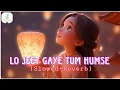 Lo Jeet Gaye Tum Humse (Lofi)|  Female Cover|  Anurati Roy |New Hindi song