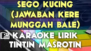 Download SEGO KUCING JAWABAN KERE MUNGGAH BALE TINTIN MASROTIN DANGDUT KOPLO KARAOKE LIRIK ORGAN TUNGGAL KEYB MP3