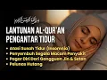 Download Lagu BACAAN AL-QUR'AN PENGANTAR TIDUR  | Atasi Susah Tidur | Pagar Diri Dari Gangguan Jin \u0026 Setan