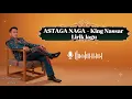 Astaga Naga - King Nassar | Lirik lagu🎶 🎼🎼
