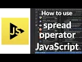 How to Use the Spread Operator in JavaScript