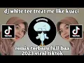 Download Lagu DJ WHITE TEE TREAT ME LIKE KUACI ||  DJ FULL BAS VIRAL TIKTOK TERBARU YANG KALIAN CARI !!!