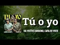 Silvestre Dangond, Carlos Vives - Tú o yo (LETRA)