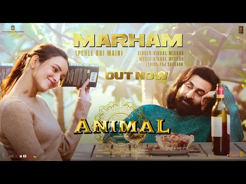 Download MP3 ANIMAL: Marham (Pehle Bhi Main) (Song) Ranbir Kapoor,Tripti Dimri |Sandeep|Vishal M,Raj S|Bhushan K