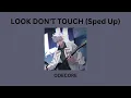 LOOK DON'T TOUCH (SPED UP) ODECORE/ODETARI