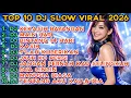 Lagu TOP 10 DJ VIRAL TERBARU 2026 VOL.3 🔥 DJ SLOW PALING NAGIH • FULL BASS SANTAI