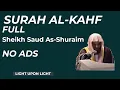 Download Lagu NO ADS | SURAH KAHF FULL | Sheikh Saud As Shuraim | Beautiful Classic Recitation | Light Upon Light