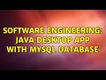 Software Engineering Java desktop app with mysql database 4 Solutions