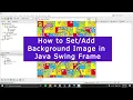 How to-set image as background in Java Frame Add background Image in-JFrame-Java-Swing-Netbeans
