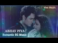 Download Lagu Abhay Piya Romantic BG Music | Pyaar Kii Ye Ek Kahaani