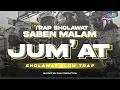 DJ SHOLAWAT SABEN MALAM JUMAT STYLE SLOW TRAP FULL BASS  ❗❗ BY ZAIN PRODUCTION