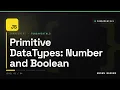 - Primitive DataTypes Number and Boolean
