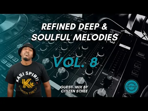 Download MP3 Refined Deep & Soulful Melodies Vol. 8 Guest Mix By Citizen Sthee